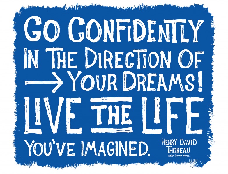 Go confidently in the direction of your dreams